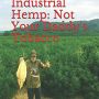 Farming Industrial Hemp Not Your Daddy's Tobacco (The Hemp Series Book)
