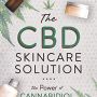 The CBD Skincare Solution: The Power of Cannabidiol for Healthy Skin