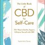 The Little Book of CBD for Self-Care: 175+ Ways to Soothe, Support, & Restore Yourself with CBD