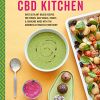 The CBD Kitchen: Over 50 plant-based recipes for tonics, easy meals, treats & skincare made with the goodness extracted from hemp