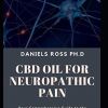 CBD OIL FOR NEUROPATHIC PAIN: Comprehensive Guide on Using CBD Oil to Get Rid of That Pain