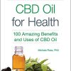 CBD Oil for Health: 100 Amazing Benefits and Uses of CBD Oil