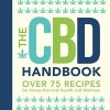 The CBD Handbook: Over 75 Recipes for Hemp-Derived Health and Wellness (Volume 1) (Everyday Wellbeing, 1)