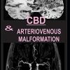 CBD & ARTERIOVENOUS MALFORMATION: All You Need To Know About Using CBD Oil for Treating ARTERIOVENOUS MALFORMATION