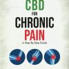 How to Use CBD for Chronic Pain: A step-by-step guide