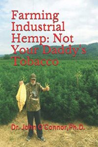 Farming Industrial Hemp Not Your Daddy’s Tobacco (The Hemp Series Book)