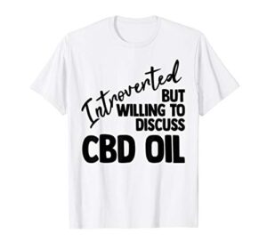 CBD Oil Sales Shirt Introverted Quote CBD Dealer Fun Gift T-Shirt