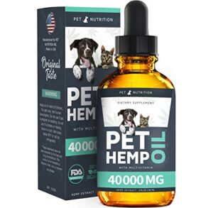 Pet Nutrition – Hemp Oil Dogs Cats – 40 000 MG – Anxiety, Pain, Stress, Arthritis, Seizures Relief – Better Sleep – Grown & Made in USA – Omega 3, 6, 9 & Vitamin E