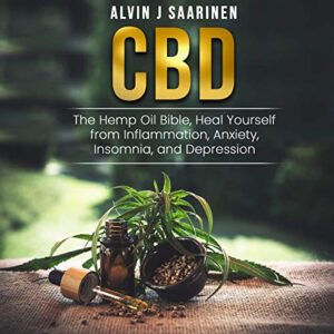 CBD: The Hemp Oil Bible, Heal Yourself from Inflammation, Anxiety, Insomnia, and Depression
