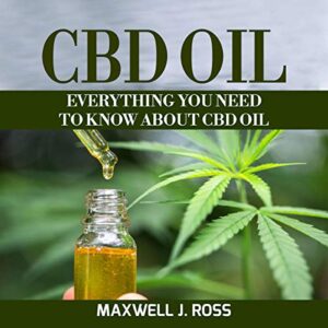 CBD Oil: Everything You Need to Know About CBD Oil