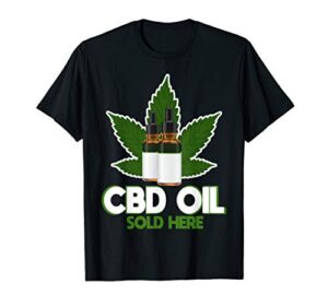 CBD Oil Sold Here Shirt Hemp Heals Cannabidiol Fun Gifts T-Shirt