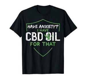 Funny Anxiety CBD Oil Cannabidiol Lover T-Shirt T-Shirt