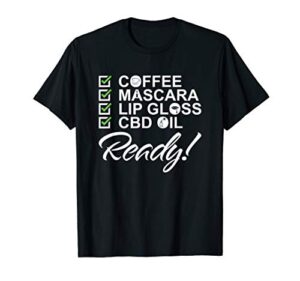 Coffee , Mascara , Lip Gloss and CBD OIL T-shirt