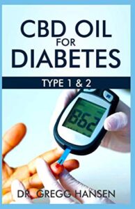 CBD OIL FOR TYPE 1 & 2 DIABETES: All you need to know about THE INSTANT CBD OIL cure for Type 1 & 2 Diabetes
